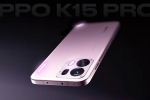 Oppo K15 Pro Series features, Oppo K15 Pro Series launch, oppo k15 pro series to be launched in india, Gadget