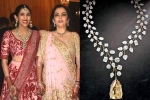 Nita Ambani breaking updates, Nita Ambani updates, nita ambani gifts the most valuable necklace of rs 500 cr, Diamond necklace