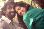 Rana Daggubati movies, Rana Daggubati girlfriend, rana daggubati all set to get engaged, Ranya