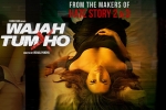 Wajah Tum Ho posters, Wajah Tum Ho official, wajah tum ho hindi movie, Sherlyn chopra Wajah Tum Ho posters, Wajah Tum Ho official, wajah tum ho hindi movie, Sherlyn chopra