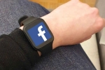 Facebook smartwatch specifications, Facebook smartwatch specifications, facebook to manufacture a smartwatch, Facebook smartwatch